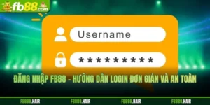 Đăng Nhập FB88 – Hướng Dẫn Login Đơn Giản Và An Toàn