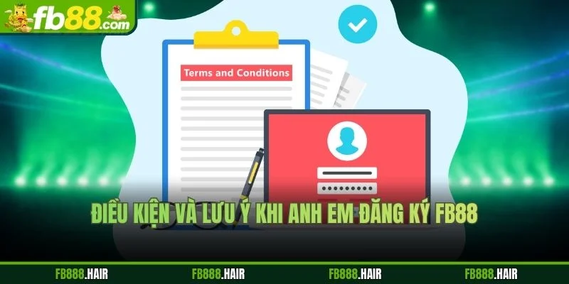 Điều Kiện Và Lưu Ý Khi Anh Em Đăng Ký FB88