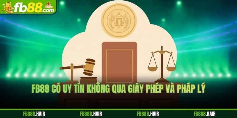 FB88 có uy tín không qua giấy phép và pháp lý