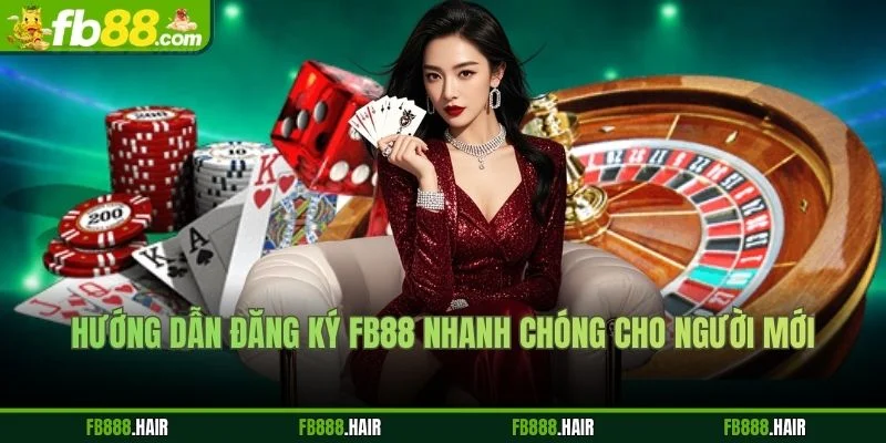 Hướng Dẫn Đăng Ký FB88 Nhanh Chóng Cho Người Mới