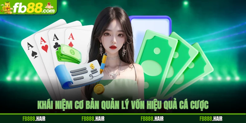 Khái niệm cơ bản quản lý vốn hiệu quả cá cược