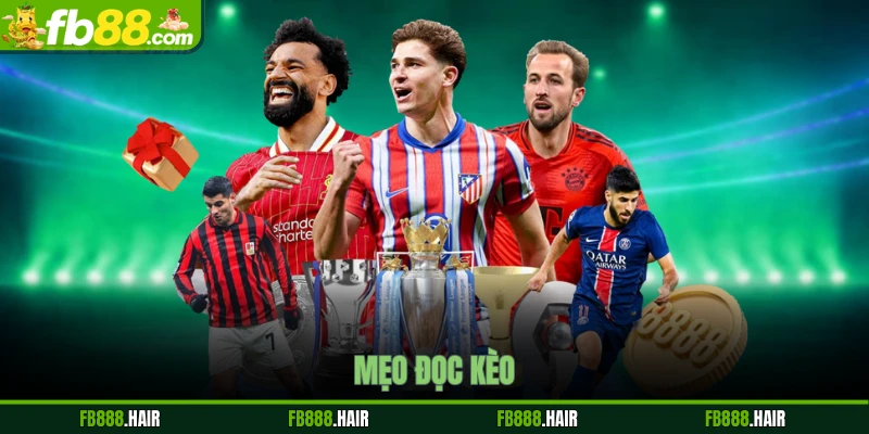 Mẹo Đọc Kèo - Chiến Thuật Phân Tích Tỷ Lệ Cược Chuẩn