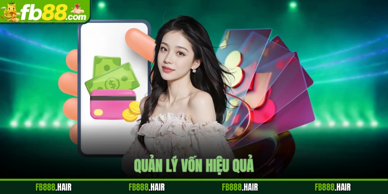 Quản Lý Vốn Hiệu Quả - Bí Quyết Cá Cược Bền Vững